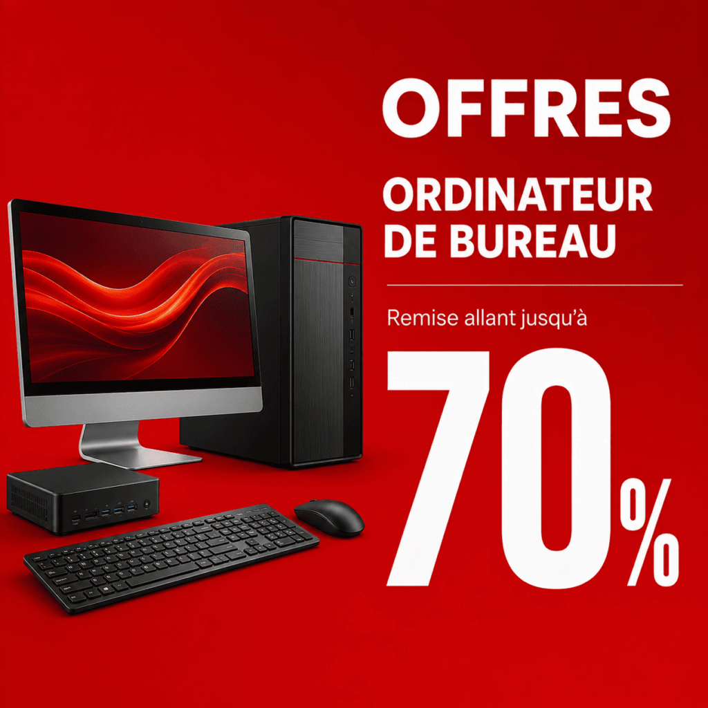 ORDINATEURS DE BUREAU - Jusqu’à 70%